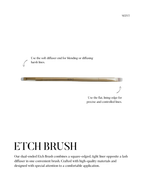 Seint Etch Brush diagram showing the soft diffuser end for blending and the flat lining edge for precise lines